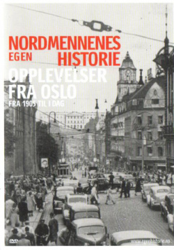 Nordmennenes Egen Historie: Fra 1905 Til I Dag - Opplevelser fra Oslo